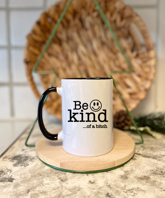 Be Kind-Of a Bitch